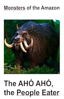 Livro Monsters of the Amazon: The Ahó Ahó the people eater