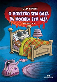 Livro Monstro Sem Calça da Mochila Sem Alça: para todos aqueles que chupam o dedo e se borram de medo (Caldeirão de Surpresas)
