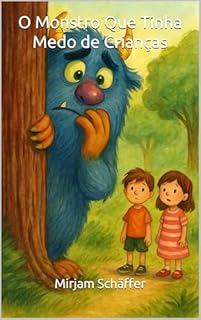 Livro O Monstro Que Tinha Medo de Crianças (Sonhos, Magia e Descobertas)