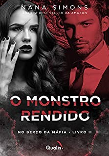 O monstro rendido (No berço da Máfia Livro 2)