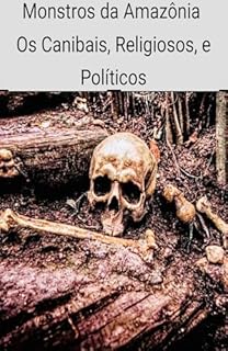 Livro Monstros da Amazônia: Os Canibais, religiosos e políticos
