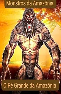 Livro Monstros da Amazônia: O Pé Grande