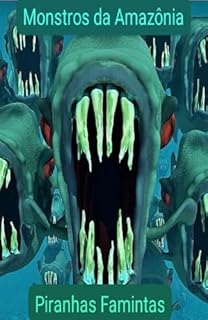 Livro Monstros da Amazônia: Piranhas Famintas