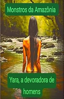 Livro Monstros da Amazônia: Yara, a devoradora