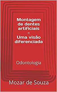 Livro Montagem de dentes artificiais - Uma visão diferenciada: Odontologia