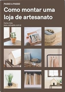 Livro Como Montar uma Loja de Artesanato: Empreendendo com visão e estratégia