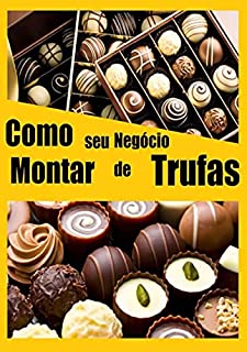 Livro Como Montar Seu Negocio De Trufas
