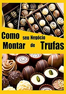 Livro Como Montar Seu Negocio de Trufas : FORMULA DO SUCESSO