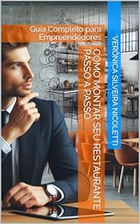 Livro Como Montar seu Restaurante Passo a Passo: Guia Completo para Empreendedores (Negócios e Carreiras)