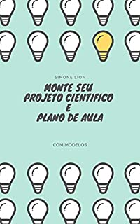 Monte seu PROJETO CIENTIFICO E PLANO DE AULA