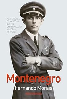 Livro Montenegro: As aventuras do marechal que fez uma revolução nos céus do Brasil