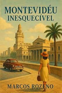 Livro Montevidéu Inesquecível : Roteiro de 10 dias com passeios, restaurantes e hotéis com lugares incríveis. (Lugares Inesquecíveis)