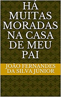 Livro HÁ MUITAS MORADAS NA CASA DE MEU PAI