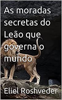 Livro As moradas secretas do Leão que governa o mundo (Aliens e Mundos Paralelos Livro 11)