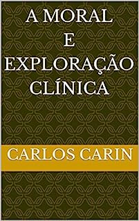 Livro a Moral e Exploração Clínica