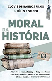 Livro Moral da história: Histórias reais orientadas por dois pensadores; casos vivos de quem pretende sair mais forte de dilemas morais.