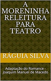 Livro A moreninha releitura para Teatro: Adaptação do Romance - Joaquim Manuel de Macedo