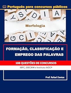 Livro MORFOLOGIA DA LÍNGUA PORTUGUESA: Formação, Classificação e Emprego das Palavras (Português para Concursos Públicos)