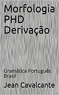 Livro Morfologia PHD Derivação: Gramática Português Brasil (Apostila Livro 4)