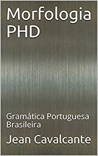 Livro Morfologia PHD: Gramática Portuguesa Brasileira (Parte Livro 1)