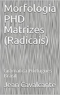 Livro Morfologia PHD Matrizes (Radicais): Gramática Português Brasil (Volume Livro 2)