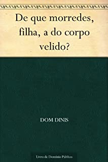 Livro De que morredes, filha, a do corpo velido?