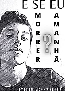 E se eu morrer amanhã? - Poesia única