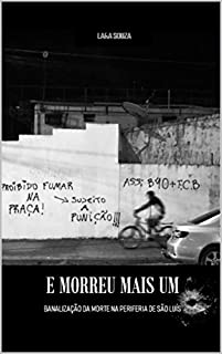 Livro E Morreu Mais Um: Banalização da morte na periferia de São Luís