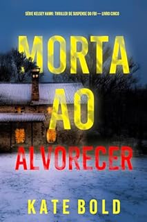 Livro Morta ao Alvorecer (Série Kelsey Hawk: Thriller de Suspense do FBI — Livro Cinco)