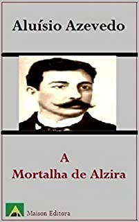 Livro A Mortalha de Alzira (Ilustrado) (Literatura Língua Portuguesa)