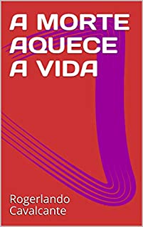 Livro A MORTE AQUECE A VIDA