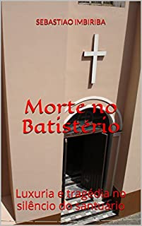 Livro Morte no Batistério: Luxuria e tragédia no silêncio do santuário