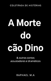 Livro A Morte do cão Dino & outros contos assustadores e dramáticos