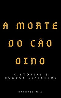 Livro A Morte do cão Dino: histórias e contos sinistros
