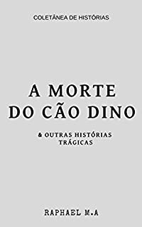 Livro A Morte do cão Dino & outras histórias trágicas
