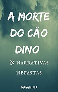 Livro A Morte do cão Dino & narrativas nefastas