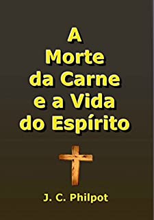 Livro A Morte Da Carne E A Vida Do Espírito