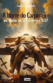 Livro A Morte do Carpinteiro na Visão de 2 Coríntios 5:17