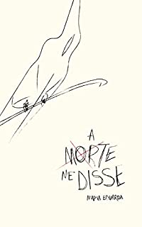 Livro A Morte Me Disse: Uma Coletânea de Textos