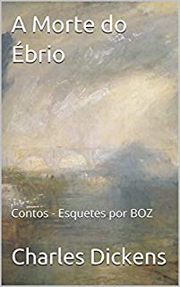 Livro A Morte do Ébrio: Contos - Esquetes por BOZ