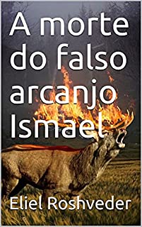 Livro A morte do falso arcanjo Ismael (Contos de suspense e terror Livro 2)