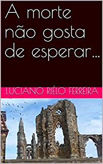Livro A morte não gosta de esperar…