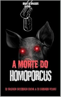 Livro A MORTE DE HOMOPORCUS: [O Soldado Soterrado chega a Ex Caruaru Velha] (AGRESTE/TUPINI/PUNK)