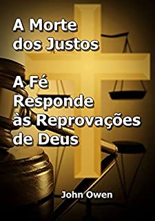 A Morte Dos Justos E A Fé Responde às Reprovações De Deus