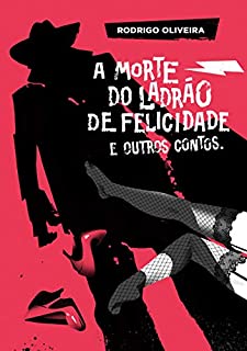 Livro A MORTE DO LADRÃO DE FELICIDADE: & outros contos