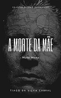 A Morte da Mãe: Mater Mortis