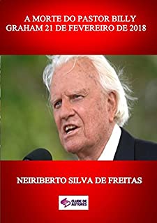 Livro A Morte Do Pastor Billy Graham 21 De Fevereiro De 2018