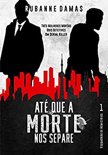 Livro Até que a Morte nos separe (Esquadrão de Homicídios Livro 1)