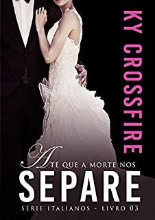 Livro Até que a Morte nos Separe (Italianos Livro 3)