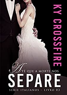 Até que a Morte nos Separe (Italianos Livro 3)